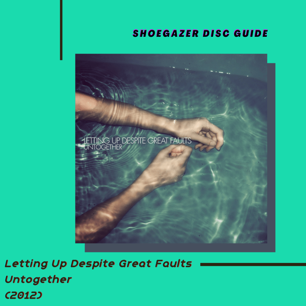 Letting Up Despite Great Faults – Untogether&nbsp;(2012)