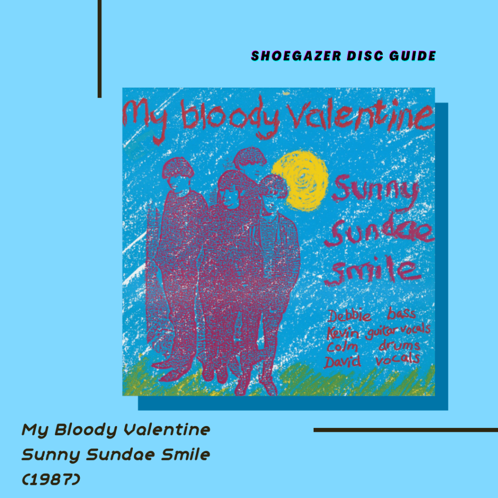 My Bloody Valentine – Sunny Sundae Smile&nbsp;(1987)