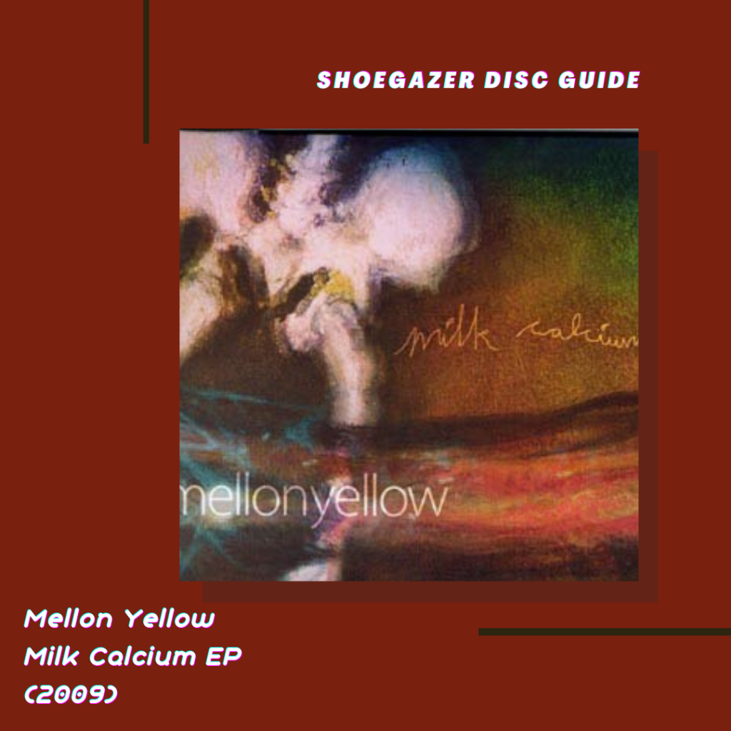 Mellon Yellow – Milk Calcium EP&nbsp;(2009)