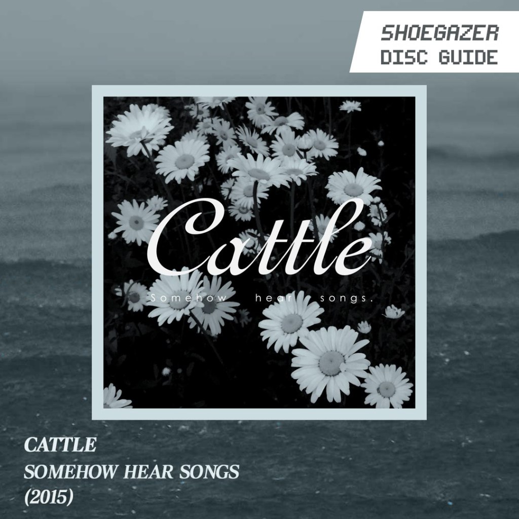 Cattle – Somehow Hear Songs&nbsp;(2015)